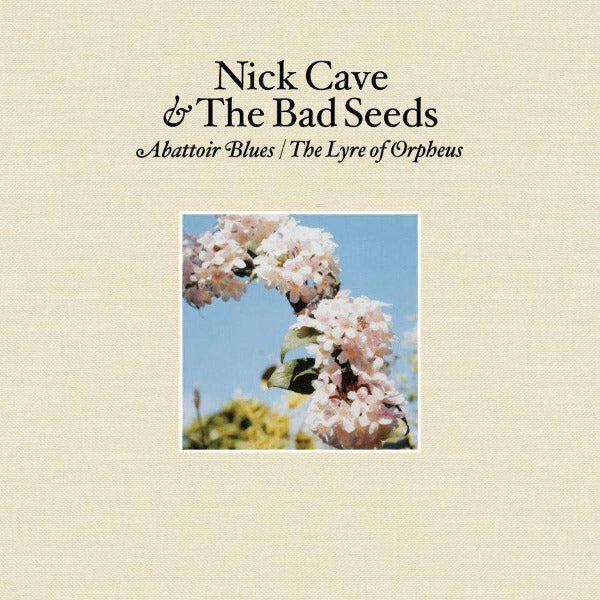 NICK CAVE & THE BAD SEEDS - ABBATOIR BLUES/THE LYRE OF ORPHEUS