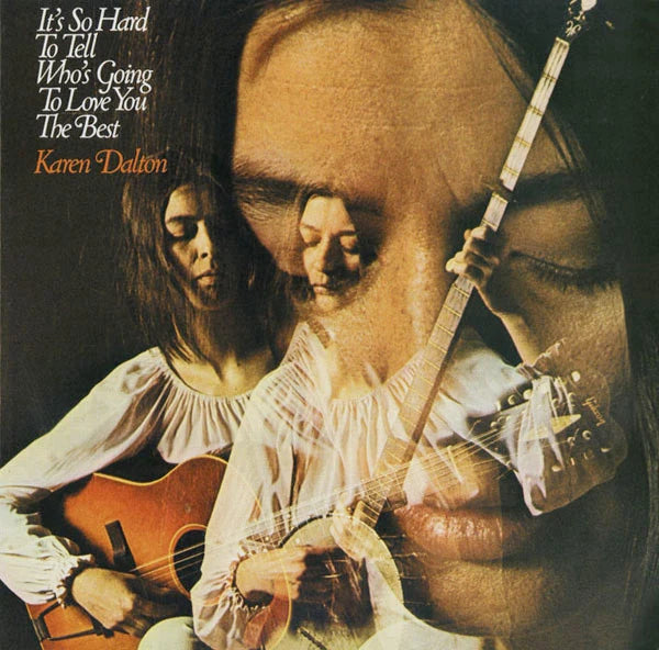 KAREN DALTON - IT’S SO HARD TO TELL WHO’S GOING TO LOVE YOU THE BEST