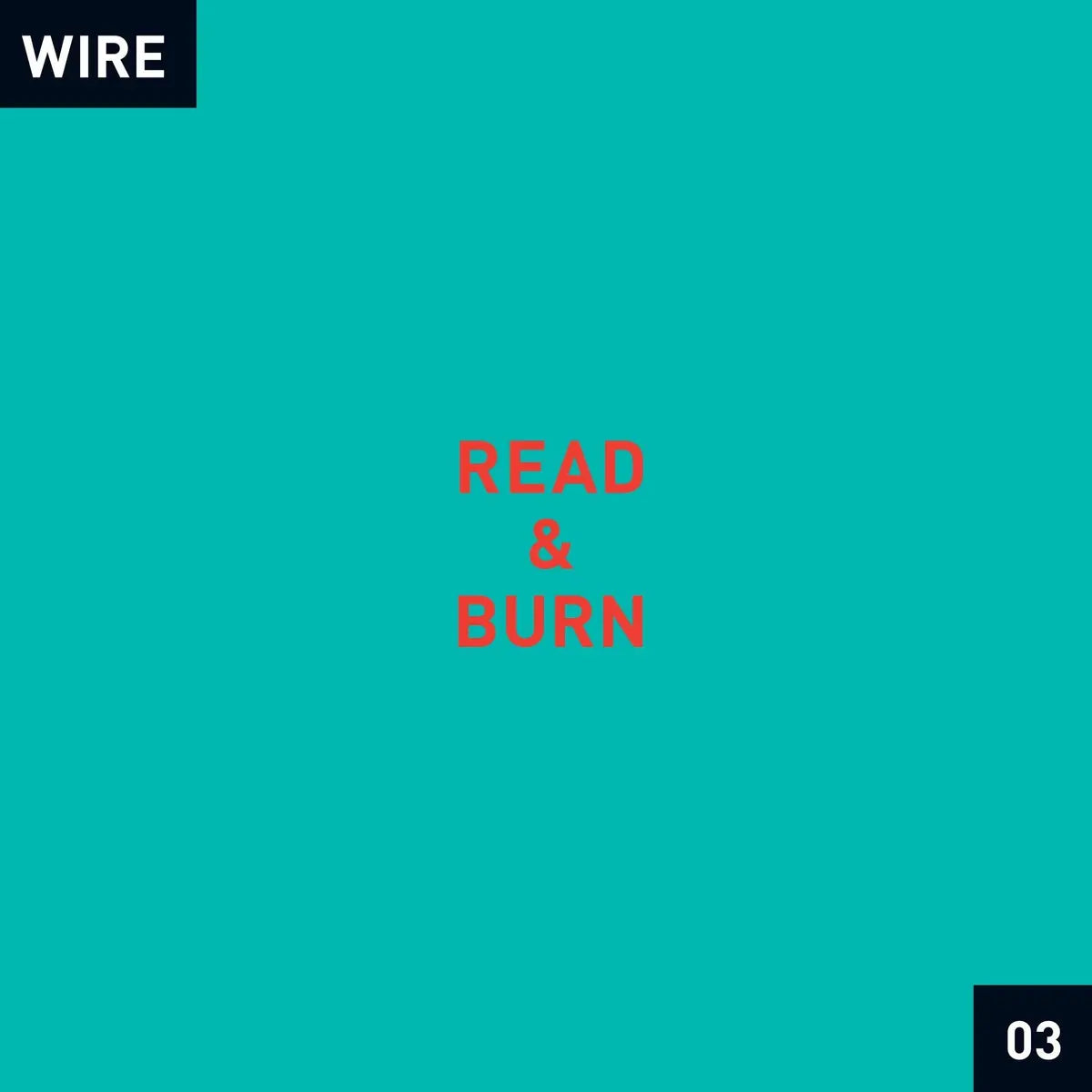 WIRE - READ & BURN 03 +