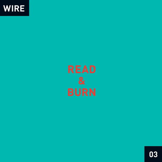 WIRE - READ & BURN 03 +