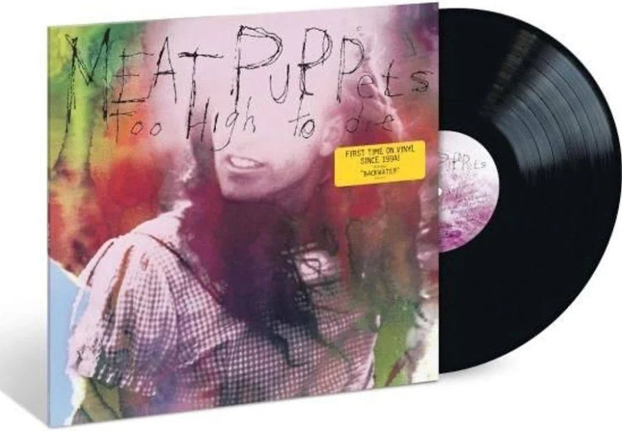 MEAT PUPPETS - TOO HIGH TO DIE