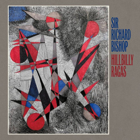 SIR RICHARD BISHOP - HILLY BILLY RAGAS