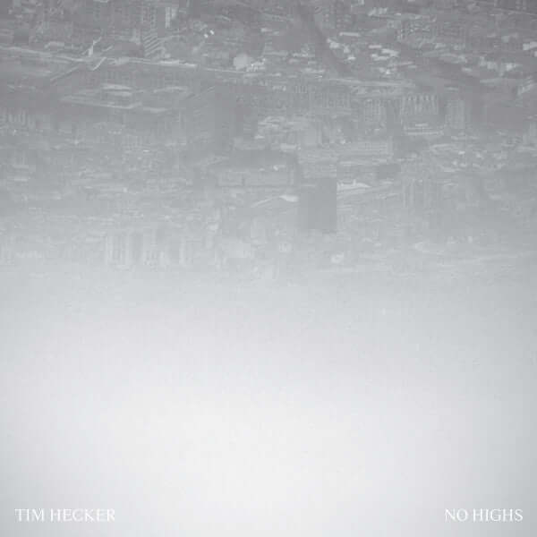 TIM HECKER - NO HIGHS 2LP